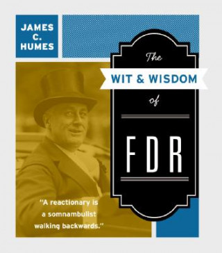 Książka The Wit & Wisdom of FDR James C. Humes