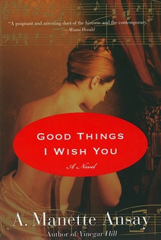 Carte Good Things I Wish You A. Manette Ansay