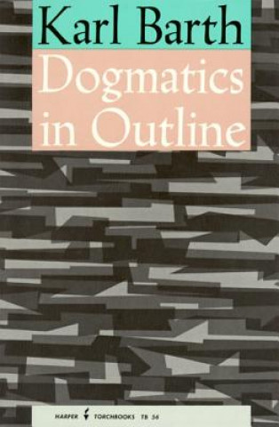 Knjiga Dogmatics in Outline Karl Barth