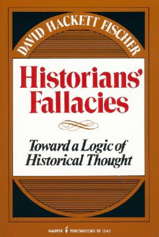 Carte Historians' Fallacie: Toward a Logic of Historical Thought David Fischer
