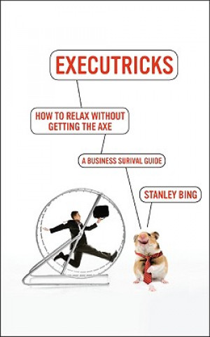 Carte How to Relax Without Getting the Axe STANLEY BING