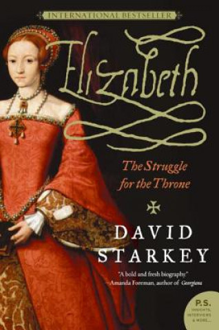 Könyv Elizabeth: The Struggle for the Throne David Starkey