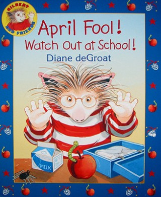 Książka April Fool! Watch Out at School! Diane de Groat