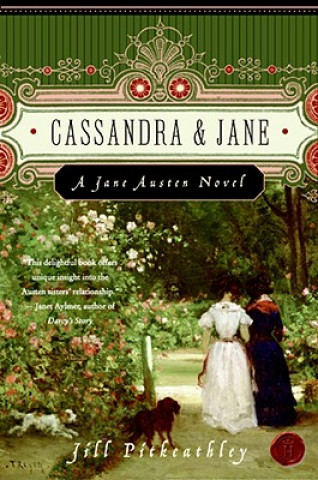 Könyv Cassandra & Jane: A Jane Austen Novel Jill Pitkeathley