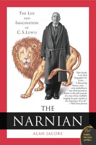 Kniha The Narnian: The Life and Imagination of C. S. Lewis Alan Jacobs