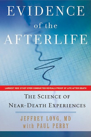 Kniha Evidence of the Afterlife: The Science of Near-Death Experiences Jeffrey Long