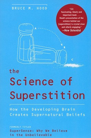 Carte The Science of Superstition: How the Developing Brain Creates Supernatural Beliefs Bruce M. Hood