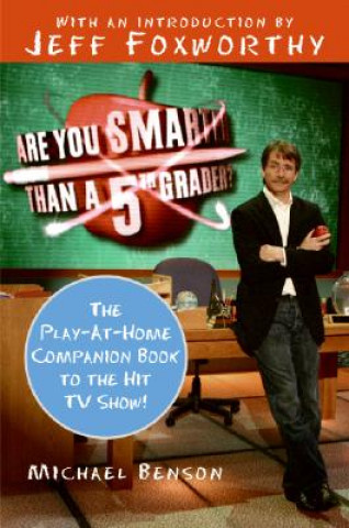 Kniha Are You Smarter Than a Fifth Grader?: The Play-At-Home Companion Book to the Hit TV Show! Michael Benson