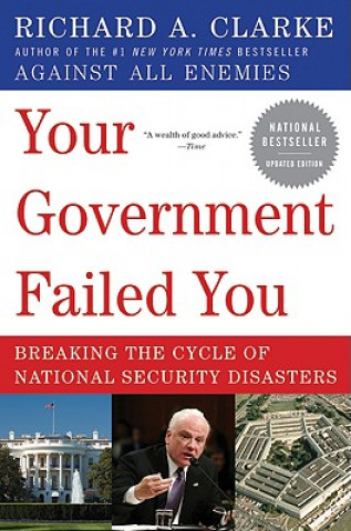 Kniha Your Government Failed You Richard A. Clarke