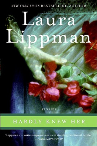 Kniha Hardly Knew Her Laura Lippman