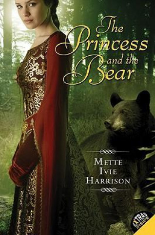 Carte The Princess and the Bear Mette Ivie Harrison