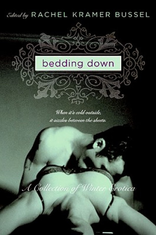 Carte Bedding Down: A Collection of Winter Erotica Alison Tyler