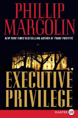 Kniha Executive Privilege LP Phillip M. Margolin