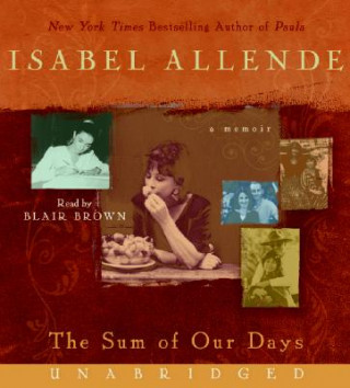 Audio The Sum of Our Days: A Memoir Isabel Allende