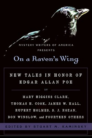 Книга On a Raven's Wing: New Tales in Honor of Edgar Allan Poe by Mary Higgins Clark, Thomas H. Cook, James W. Hall, Rupert Holmes, S. J. Rozan Stuart M. Kaminsky