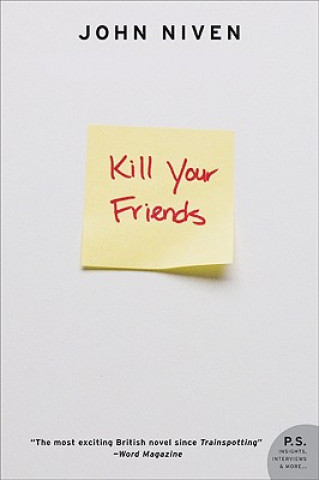 Книга Kill Your Friends: A True Story of Survival, Adventure, and the Most Incredible Rescue Mission of World War II John Niven