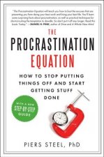 Könyv The Procrastination Equation: How to Stop Putting Things Off and Start Getting Stuff Done Piers Steel