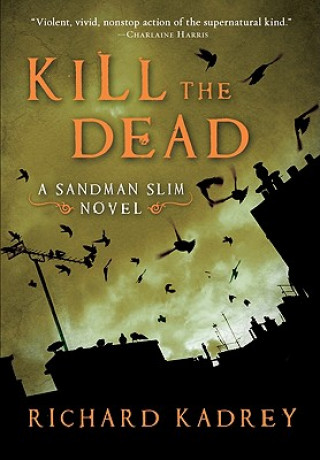 Kniha Kill the Dead Richard Kadrey