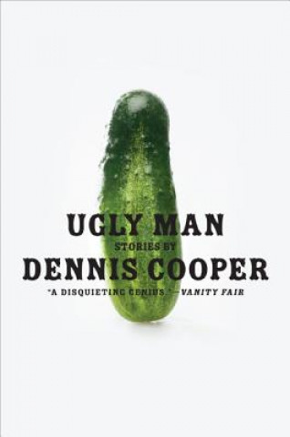 Könyv Ugly Man: Stories Dennis Cooper