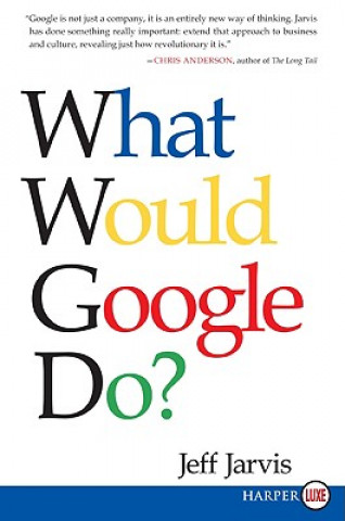 Kniha What Would Google Do? Jeff Jarvis