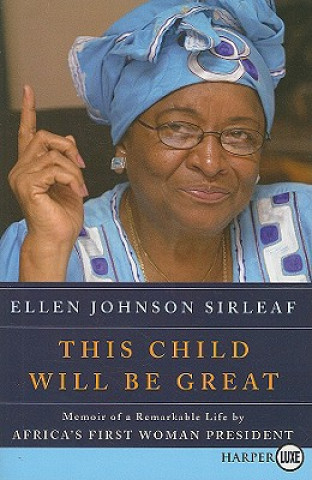Könyv This Child Will Be Great Large Print Ellen Johnson Sirleaf
