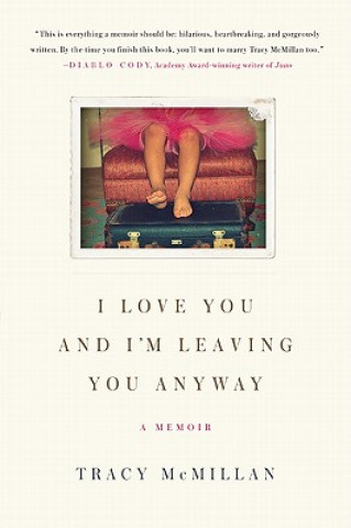 Carte I Love You and I'm Leaving You Anyway Tracy McMillan