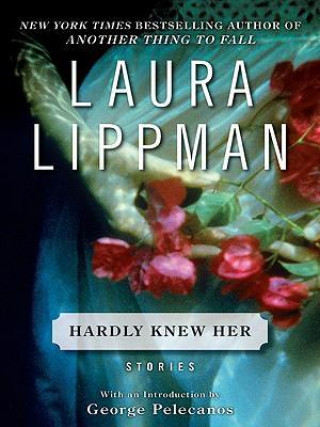 Kniha Hardly Knew Her Laura Lippman