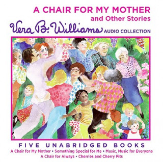 Аудио A Chair for My Mother and Other Stories CD: A Vera B. Williams Audio Collection Vera B. Williams