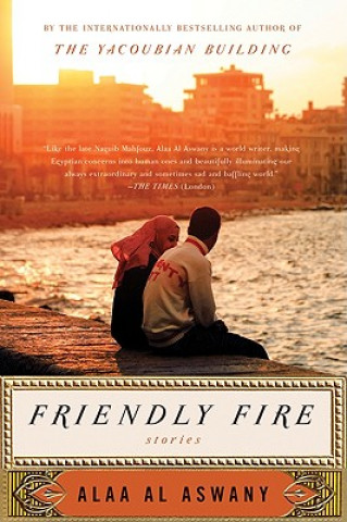 Книга Friendly Fire Alaa Al Aswany