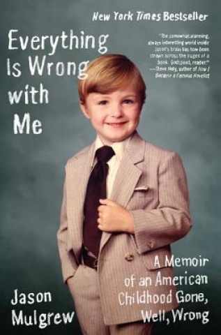 Kniha Everything Is Wrong with Me: A Memoir of an American Childhood Gone, Well, Wrong Jason Mulgrew