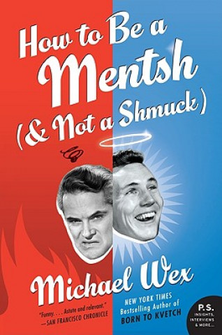 Könyv How to Be a Mentsh (and Not a Shmuck) Michael Wex
