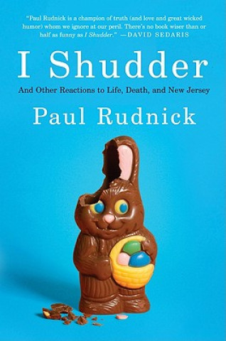 Könyv I Shudder: And Other Reactions to Life, Death, and New Jersey Paul Rudnick