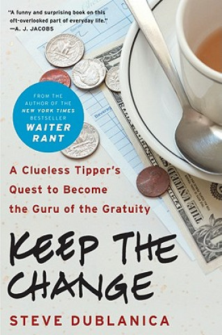 Książka Keep the Change: A Clueless Tipper's Quest to Become the Guru of the Gratuity Steve Dublanica