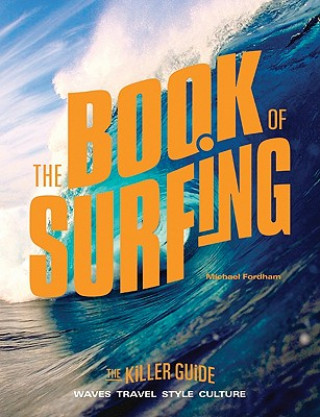 Könyv The Book of Surfing: The Killer Guide Michael Fordham