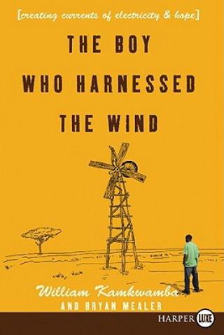 Kniha The Boy Who Harnessed the Wind LP: Creating Currents of Electricity and Hope William Kamkwamba
