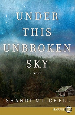 Buch Under This Unbroken Sky Shandi Mitchell