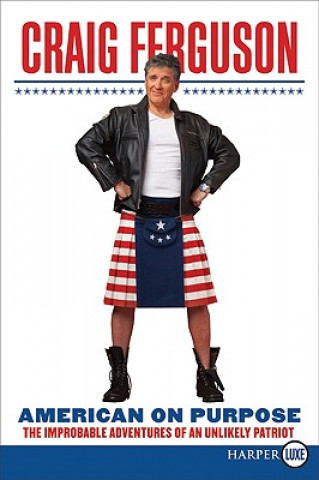 Carte American on Purpose: The Improbable Adventures of an Unlikely Patriot Craig Ferguson