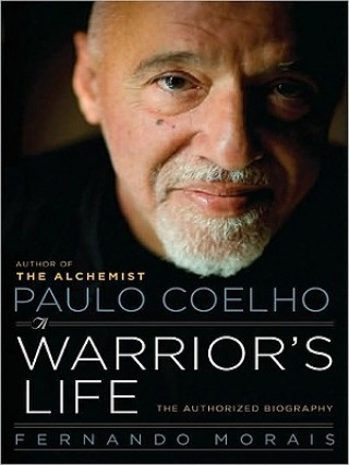 Book Paulo Coelho: A Warrior's Life: The Authorized Biography Fernando Morais