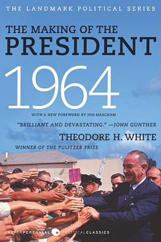 Книга The Making of the President 1964 Theodore H. White