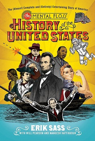 Könyv The Mental Floss History of the United States: The (Almost) Complete and (Entirely) Entertaining Story of America Erik Sass