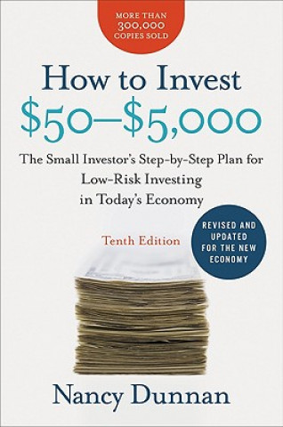 Kniha How to Invest $50-$5,000: The Small Investor's Step-By-Step Plan for Low-Risk Investing in Today's Economy Nancy Dunnan