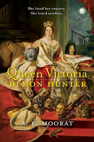 Könyv Queen Victoria: Demon Hunter A. E. Moorat