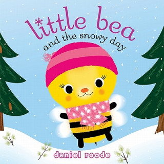 Kniha Little Bea and the Snowy Day: The Ingredients of Language Daniel Roode