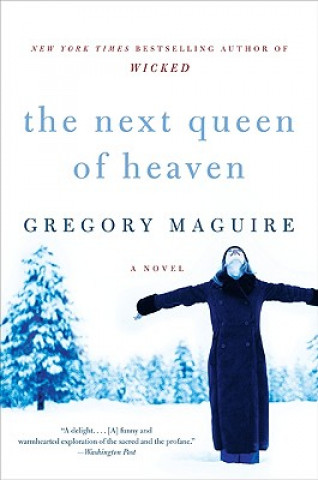 Книга The Next Queen of Heaven Gregory Maguire