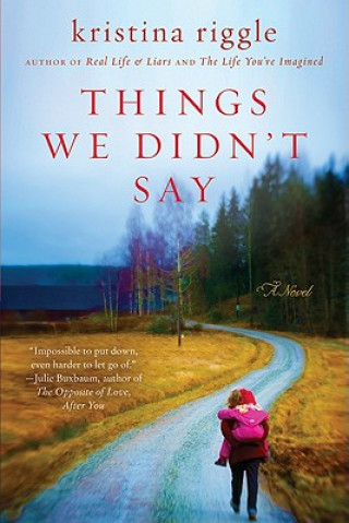 Książka Things We Didn't Say Kristina Riggle