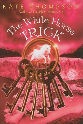 Knjiga The White Horse Trick Kate Thompson