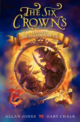 Książka The Six Crowns: Fire Over Swallowhaven Allan Frewin Jones