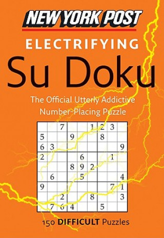 Kniha New York Post Electrifying Su Doku: 150 Difficult Puzzles Sudokusolver. com