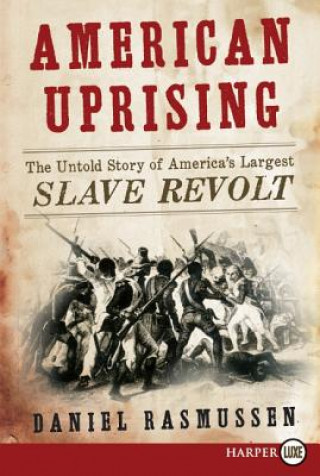 Könyv American Uprising: The Untold Story of America's Largest Slave Revolt Daniel Rasmussen