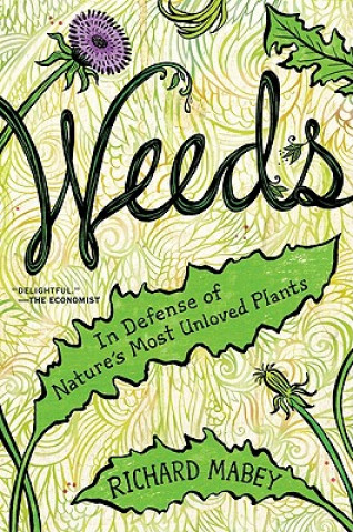 Kniha Weeds: In Defense of Nature's Most Unloved Plants Richard Mabey